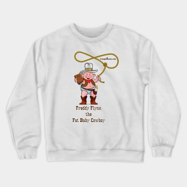 Freddy Flynn, the Fat Baby Cowboy Open Range pose. Crewneck Sweatshirt by Evangeltoons